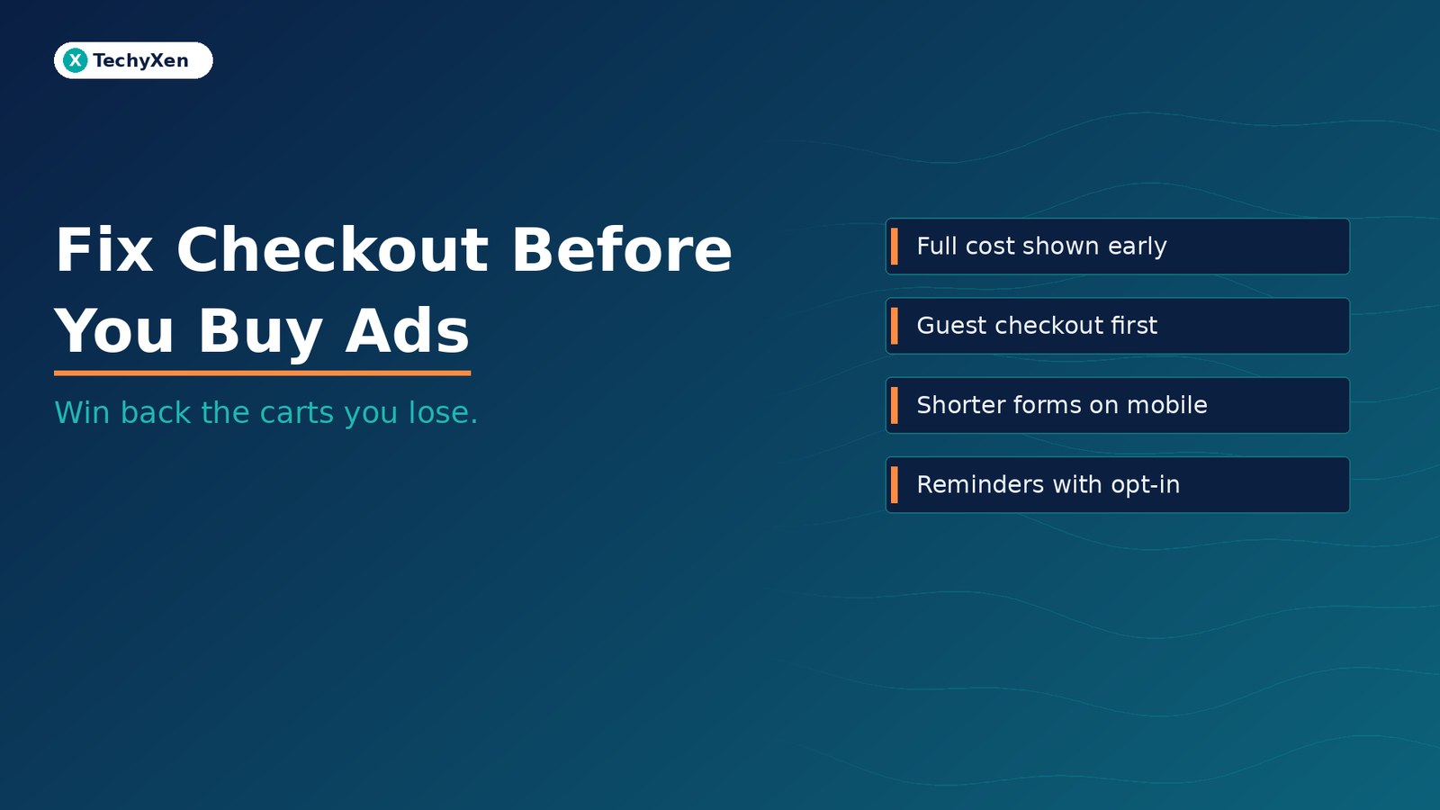 Dark navy TechyXen hero with text Fix Checkout Before You Buy Ads and subtitle Win back the carts you lose.