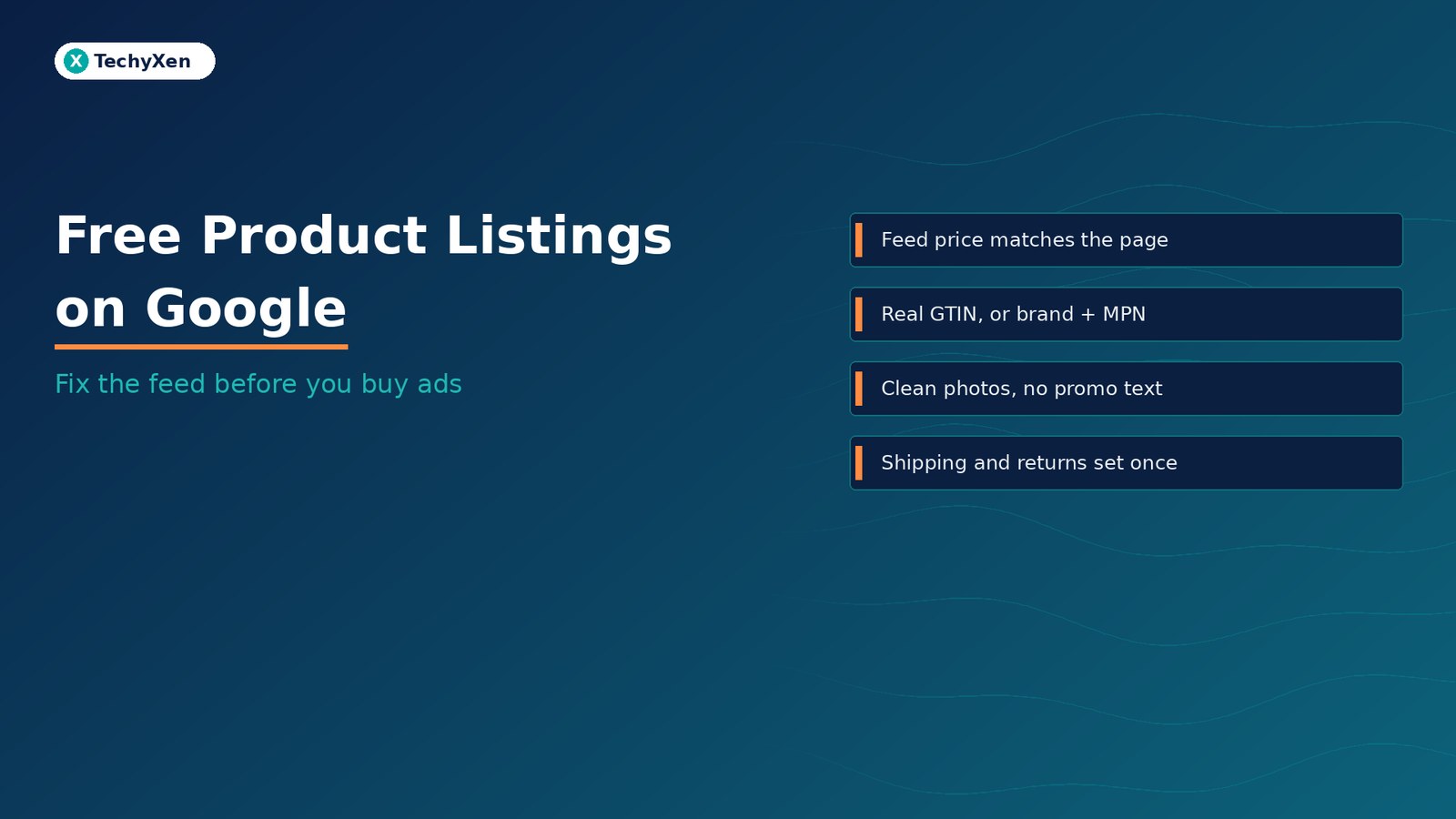 Dark navy TechyXen hero with text Free Product Listings on Google and subtitle Fix the feed before you buy ads.