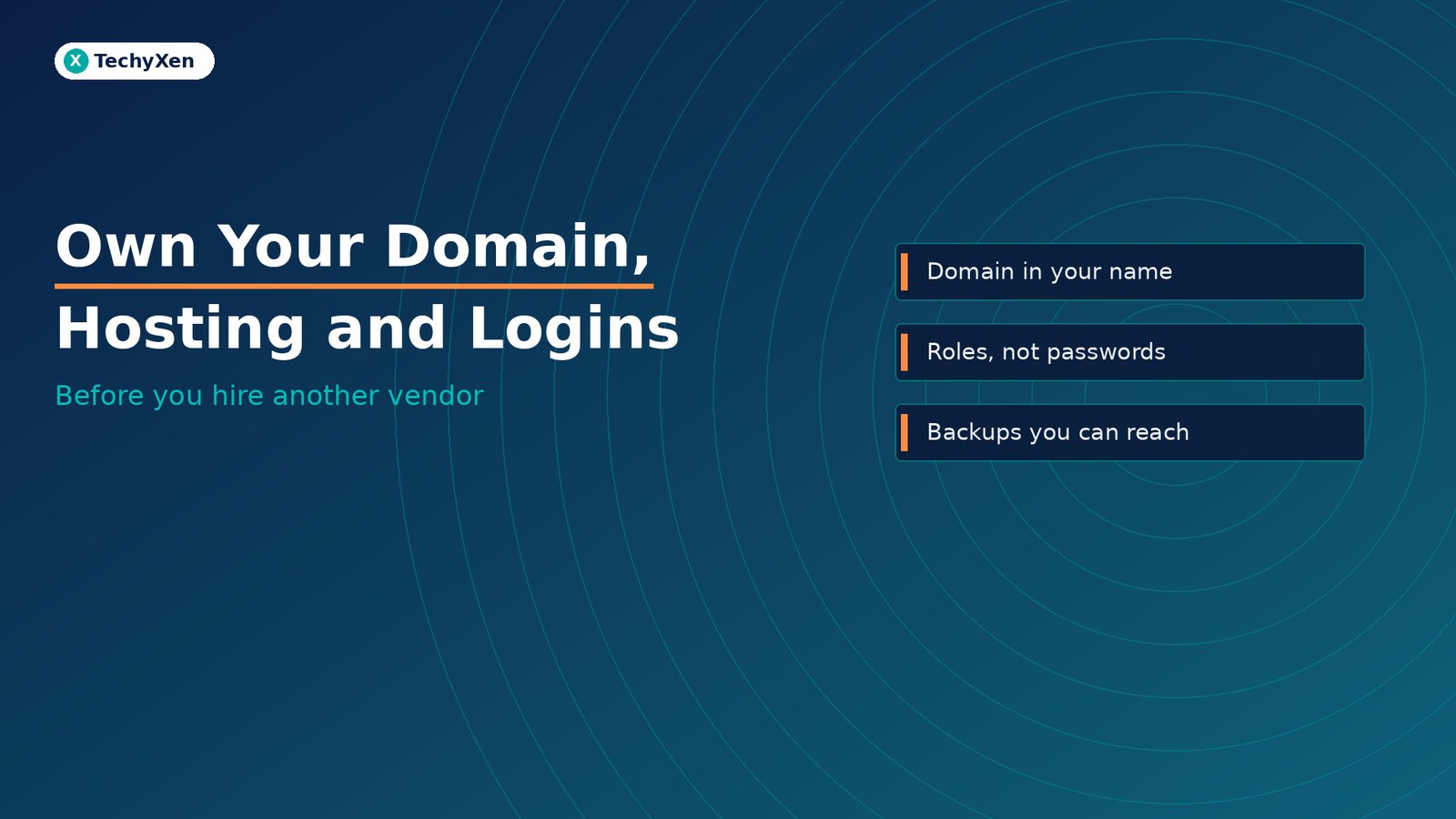 Own your domain, hosting and logins before you hire another web vendor — TechyXen