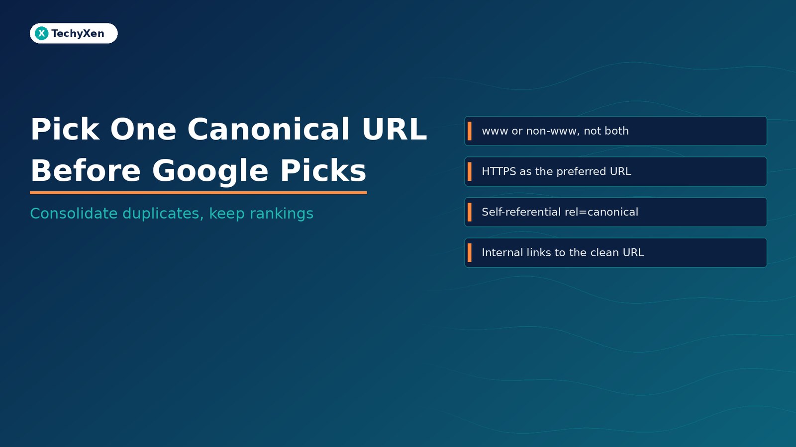 Dark navy TechyXen hero with text Pick One Canonical URL Before Google Picks and subtitle Consolidate duplicates, keep rankings.