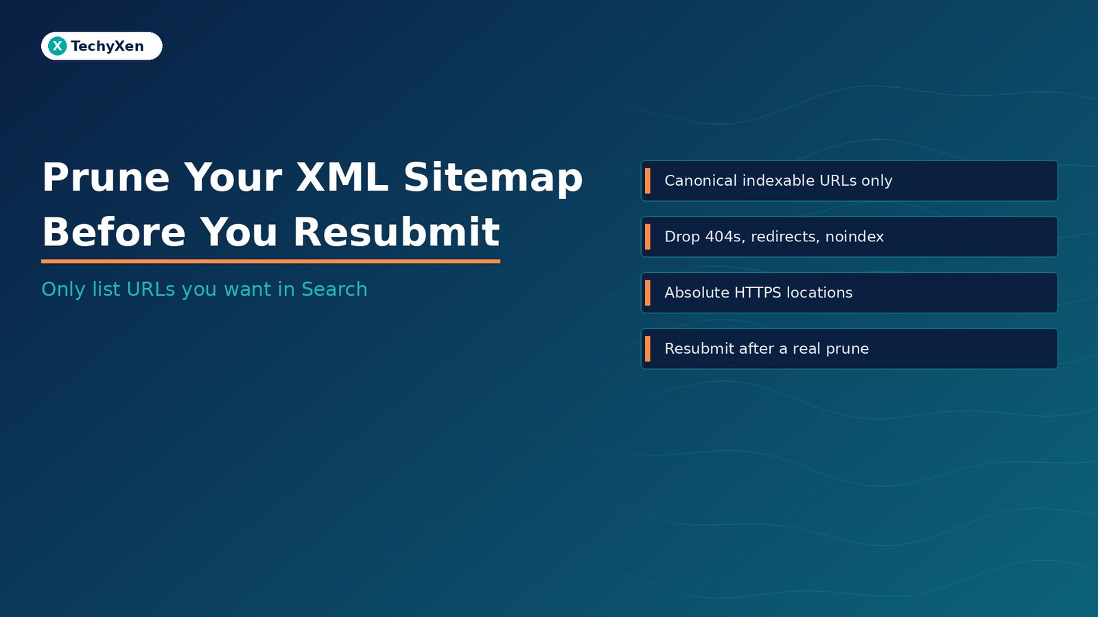Dark navy TechyXen hero with text Prune Your XML Sitemap Before You Resubmit and subtitle Only list URLs you want in Search.