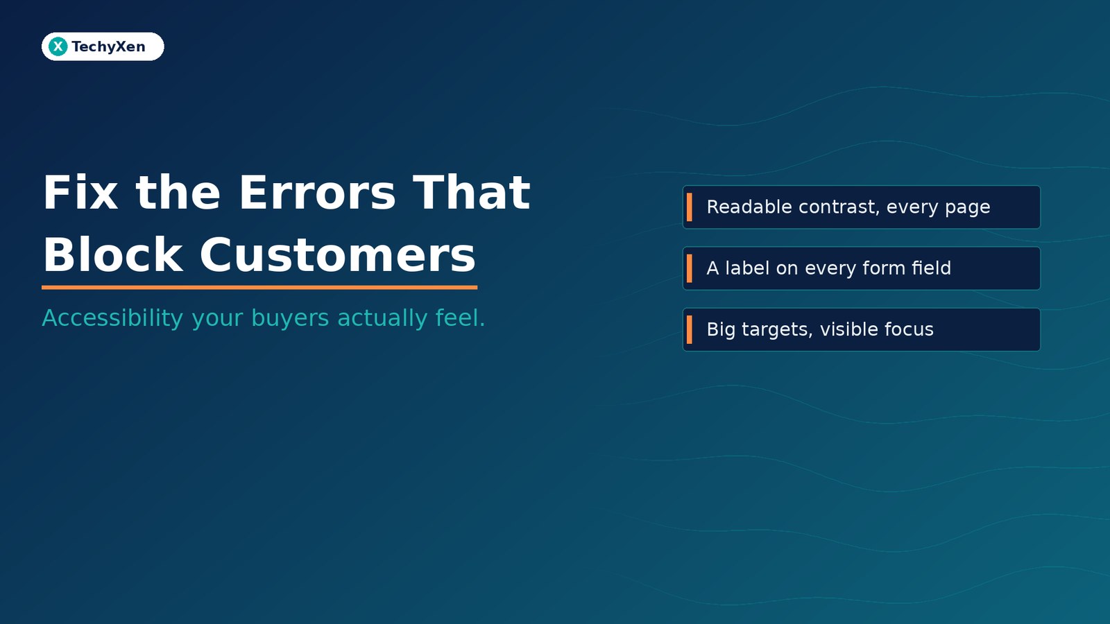 Dark navy TechyXen hero with text Fix the Errors That Block Customers and subtitle Accessibility your buyers actually feel.